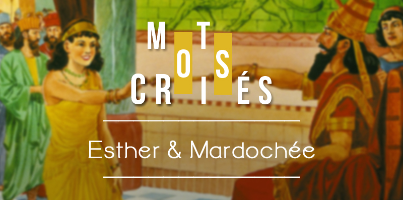 Mots croisés :  Esther & Mardoché